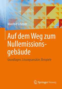 Paperback Auf Dem Weg Zum Nullemissionsgebäude: Grundlagen, Lösungsansätze, Beispiele [German] Book