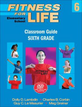 Paperback Fitness for Life: Elementary School Classroom Guide-Sixth Grade Book