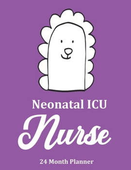 Neonatal ICU Nurse: 2020 - 2021 24 Month Planner For Nurses