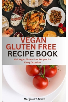 Paperback Vegan Gluten Free Recipe book: 100 vegan free recipes for every occasion Book