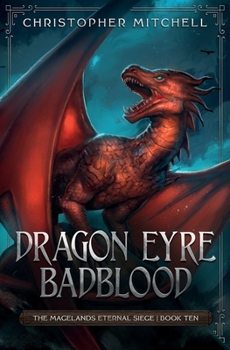 Dragon Eyre Badblood - Book #10 of the Magelands Eternal Siege