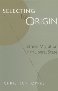 Hardcover Selecting by Origin: Ethnic Migration in the Liberal State Book
