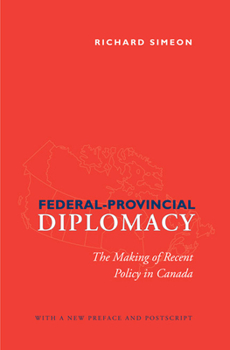 Paperback Federal-Provincial Diplomacy: The Making of Recent Policy in Canada Book