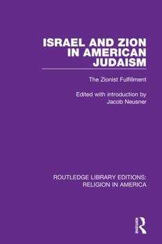 Paperback Israel and Zion in American Judaism: The Zionist Fulfillment Book