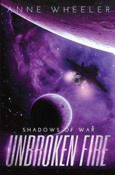Unbroken Fire - Book #2 of the Shadows of War