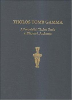 Hardcover Tholos Tomb Gamma: A Prepalatial Tholos Tomb at Phourni, Archanes Book