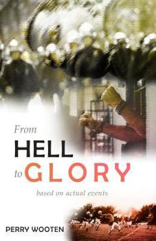 Paperback From Hell to Glory: Based on Actual Events Book