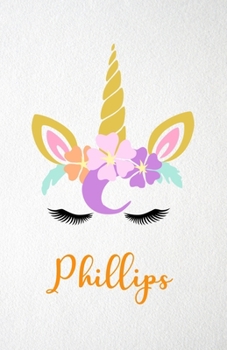 Phillips A5 Lined Notebook 110 Pages: Funny Blank Journal For Lovely Magical Unicorn Face Dream Family First Name Middle Last Surname. Unique Student Teacher Scrapbook/ Composition Great For Home Scho