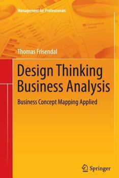 Paperback Design Thinking Business Analysis: Business Concept Mapping Applied Book