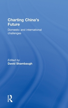 Hardcover Charting China's Future: Domestic and International Challenges Book