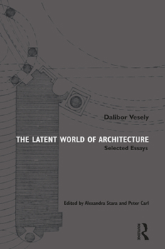 Hardcover The Latent World of Architecture: Selected Essays Book