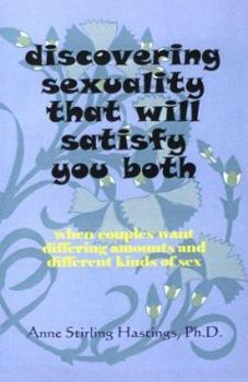 Paperback Discovering Sexuality That Will Satisfy You Both: When Couples Want Differing Amounts and Different Kinds of Sex Book