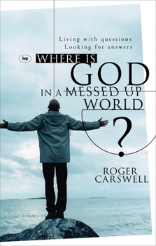 Paperback Where Is God in a Messed-Up World?: Living with Questions, Looking for Answers Book