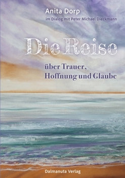 Paperback Die Reise: über Trauer, Hoffnung und Glaube [German] Book