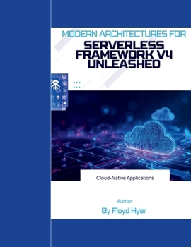 Paperback Serverless Framework v4 Unleashed: Modern Architectures for Cloud-Native Applications Book