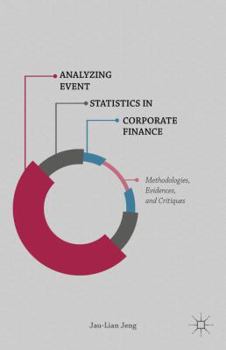 Hardcover Analyzing Event Statistics in Corporate Finance: Methodologies, Evidences, and Critiques Book