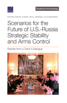 Paperback Scenarios for the Future of U.S.-Russia Strategic Stability and Arms Control Book