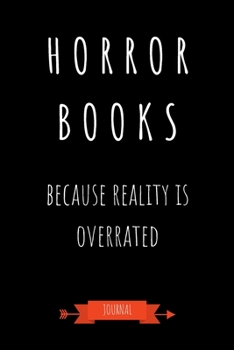 Paperback Horror Books Because Reality Is Overrated Journal: Book Lover Gifts - A Small Lined Notebook (Card Alternative) Book