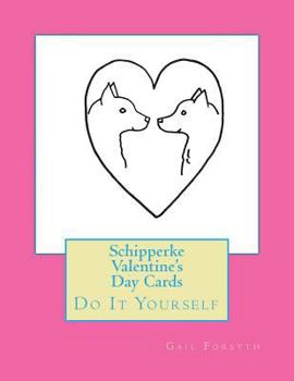 Paperback Schipperke Valentine's Day Cards: Do It Yourself Book