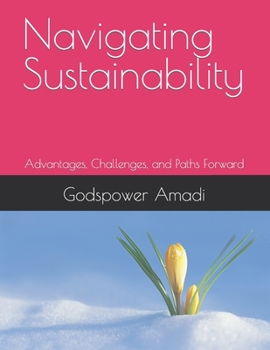 Paperback Navigating Sustainability: Advantages, Challenges, and Paths Forward [Large Print] Book