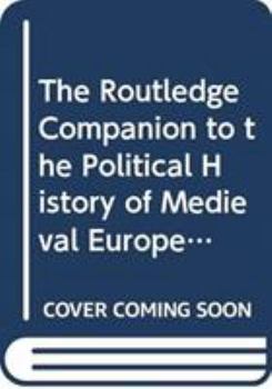 Paperback The Routledge Companion to the Political History of Medieval Europe Book