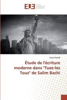 Paperback Étude de l'écriture moderne dans "Tuez-les Tous" de Salim Bachi [French] Book