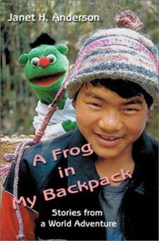 Paperback A Frog in My Backpack: Stories from a World Adventure Book