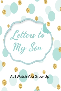 Letters to My Sons I Watch You Grow Up: Lined Notebook Journal to Write In,Letters to my baby girl as I watch you grow