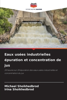 Eaux usées industrielles épuration et concentration de jus (French Edition)
