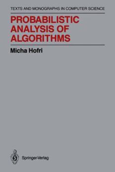 Hardcover Probabilistic Analysis of Algorithms: On Computing Methodologies for Computer Algorithms Performance Evaluation (Monographs in Computer Science) Book