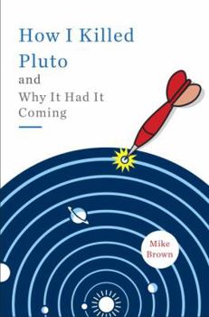 Hardcover How I Killed Pluto and Why It Had It Coming Book