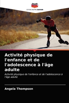 Paperback Activité physique de l'enfance et de l'adolescence à l'âge adulte [French] Book