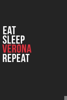 Paperback Eat Sleep Verona Repeat: 6''x9'' Verona Lined Dark Gray Black Writing Notebook Journal, 120 Pages, Best Novelty Birthday Santa Christmas Gift F Book