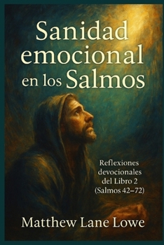 Sanidad emocional en los Salmos: Reflexiones devocionales del Libro 2 (Salmos 42–72) (Spanish Edition)