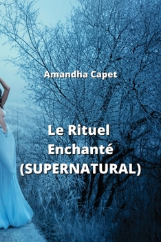 Paperback Le Rituel Enchanté (SUPERNATURAL) [French] Book