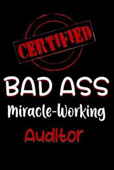 Paperback Certified Bad Ass Miracle-Working Auditor: Funny Gift Notebook for Employee, Coworker or Boss Book