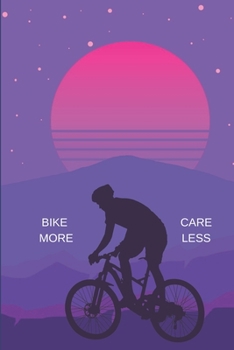 Bike More Care Less: Bicycle Lovers Blank Lined Journal