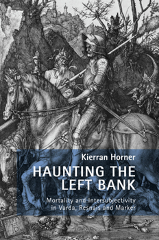 Paperback Haunting the Left Bank: Mortality and Intersubjectivity in Varda, Resnais and Marker Book