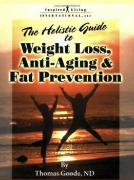 Paperback The Holistic Guide to Weight Loss, Anti-aging and Fat Prevention Book