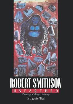Hardcover Robert Smithson Unearthed: Drawings, Collages, Writings Book