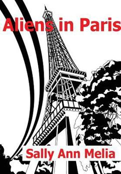 Aliens in Paris - Book #1 of the An Episodic Tale of Alien Invasion
