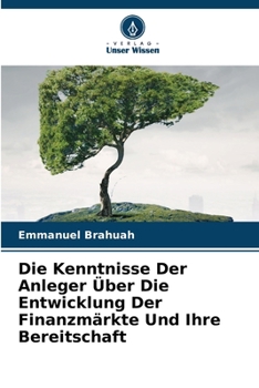Paperback Die Kenntnisse Der Anleger Über Die Entwicklung Der Finanzmärkte Und Ihre Bereitschaft [German] Book
