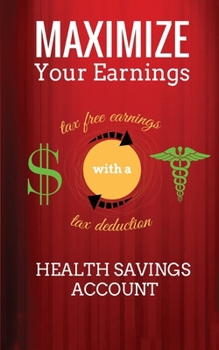 Paperback Maximize Your Earnings with a Health Savings Account Book