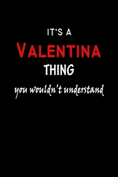 Paperback It's A Valentina Thing You Wouldn't Understand: Valentina First Name Personalized Journal 6x9 Notebook, Wide Ruled (Lined) blank pages Funny Cover for Book