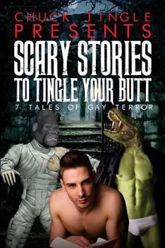 Paperback Scary Stories To Tingle Your Butt: 7 Tales Of Gay Terror Book