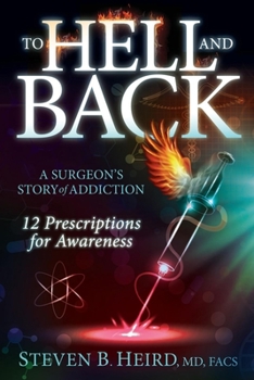 Paperback To Hell and Back: A Surgeon's Story of Addiction: 12 Prescriptions for Awareness Book