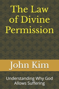Paperback The Law of Divine Permission: Understanding Why God Allows Suffering Book