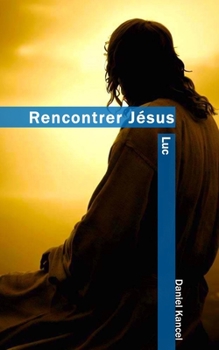 Paperback Luc: Rencontrer Jésus [French] Book