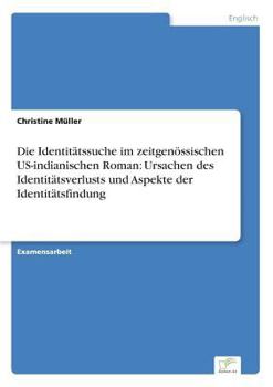 Paperback Die Identitätssuche im zeitgenössischen US-indianischen Roman: Ursachen des Identitätsverlusts und Aspekte der Identitätsfindung [German] Book