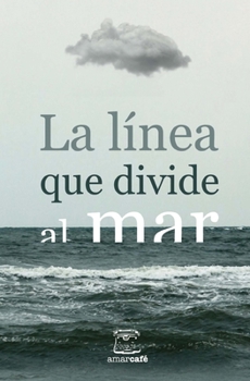 Paperback La línea que divide al mar: Antología de cuentos ganadores del II Certamen Literario de la UNAM San Antonio y Letras en la Frontera [Spanish] Book
